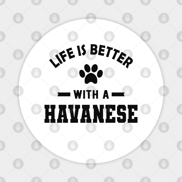 Havanese Dog - Life is better with a havanese Magnet by KC Happy Shop